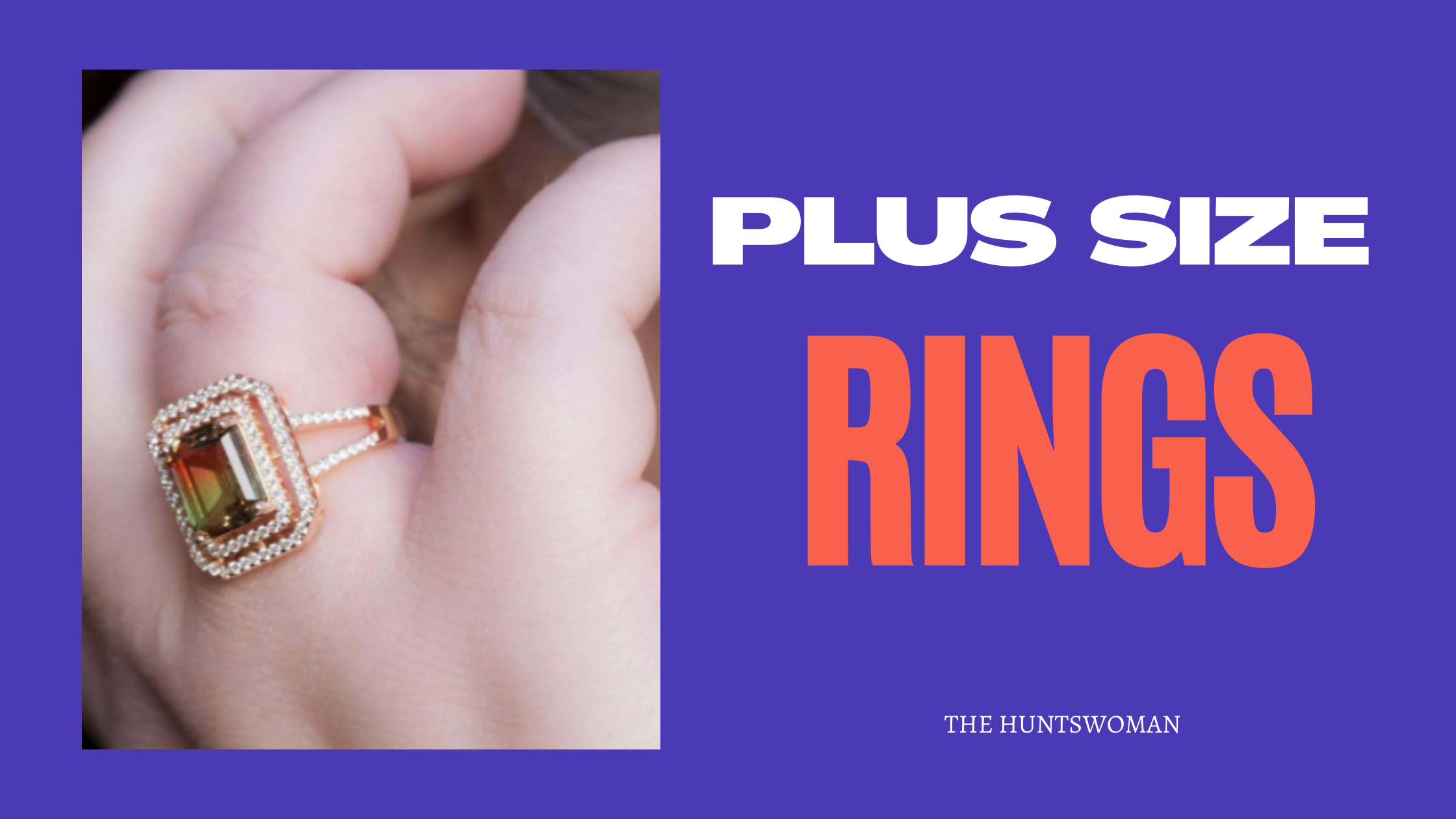 13+ Brands That Carry Plus Size Rings  Fat Positive Jewelry - Where to  Shop - The Huntswoman